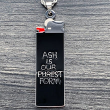 Load image into Gallery viewer, Black 'Ash Is Our Purest Form' Lighter Necklace