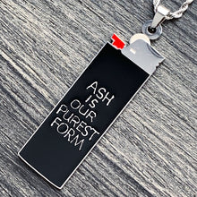 Load image into Gallery viewer, Black 'Ash Is Our Purest Form' Lighter Necklace
